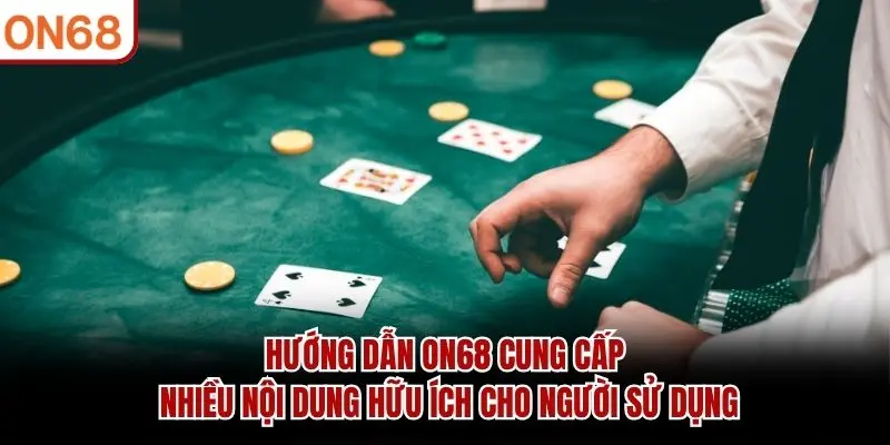 Hướng dẫn ON68 cung cấp nhiều nội dung hữu ích cho người sử dụng