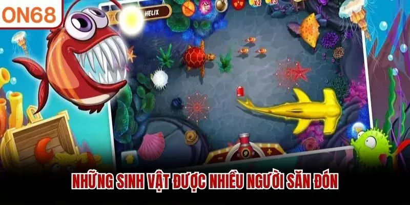 Những sinh vật được nhiều người săn đón 