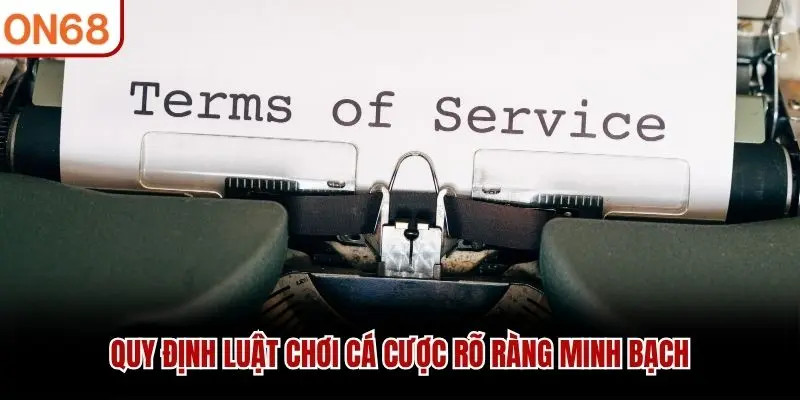 Quy định luật chơi cá cược rõ ràng minh bạch